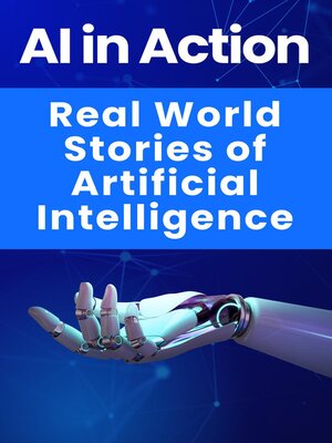 cover image of AI in Action--Real World Stories of Artificial Intelligence